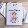 Do Not Disturb My Peace My Joy My Vibe Sweatshirt 3