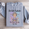 Do Not Disturb My Peace My Joy My Vibe Sweatshirt 4