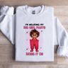 Im Wearing My Big Girl Pants Bring It On Sweatshirt 2