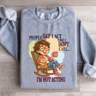 People Say I Act Like I Dont Care Sweatshirt 1