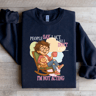 People Say I Act Like I Dont Care Sweatshirt 4
