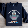 Sometimes The Only Thing I Can Say Is Really Sweatshirt 1