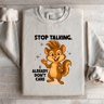 Stop Talking I Already Dont Care Sweatshirt 3