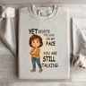 Yet Despite The Look On My Face Sweatshirt 2