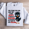 You Think You Can Hurt Me Sweatshirt 3