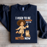 I Used To Be Married But Im Better Sweatshirt 4