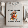 Do Not Disturb Officially Retired Sweatshirt 2