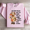 You Never Realize What You Have Until Sweatshirt 0
