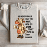 You Never Realize What You Have Until Sweatshirt 2