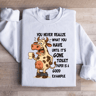 You Never Realize What You Have Until Sweatshirt 3