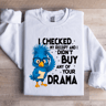 I Checked My Receipt And I Didnt Buy Any Of Your Drama Sweatshirt 2