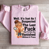 Well Its Just As I Suspected The Last Fck Sweatshirt 2