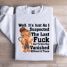Well Its Just As I Suspected The Last Fck Sweatshirt 0
