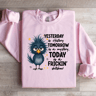 Yesterday Is History Tomorrow Sweatshirt 1