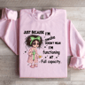 Just Because Im Awake Doesnt Mean Sweatshirt 4