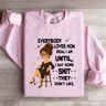 Everybody Loves How Real I Am Until Sweatshirt 0