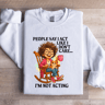 People Say I Act LIke I Dont Care Sweatshirt 2