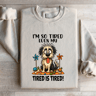 Im So Tired Even My Tired Is Tired Sweatshirt 0