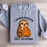 I Wish Exercising Was Easy As Eating Sweatshirt 4