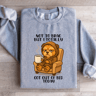 Not To Brag But I Totally Got Out Of Bed Today Sweatshirt 3