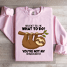 You Cant Tell Me What To Do Sweatshirt 1