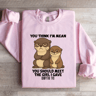 You Think Im Mean You Should Meet The Girl Sweatshirt 0