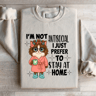 Im Not Antisocial I Just Prefer To Stay At Home Sweatshirt 4