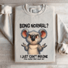 Being Normal I Just Cant Imagine Sweatshirt 4