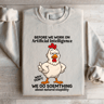 Before We Work On Artificial Intelligence Sweatshirt 4