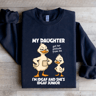 My Daughter Got Her Attitude From Me Sweatshirt 1