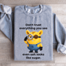 Dont Trust Everything You See Even Salt Looks Like Sugar Sweatshirt 3