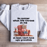 No Matter What Life Throws At Me At Least Sweatshirt 1