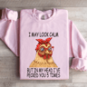 I May Look Calm But In My Head Sweatshirt 0
