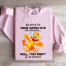 My Entire Life Can Be Summed Up In One Sentence Sweatshirt 3