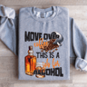 Move Over Coffee This A Job For Alcohol Sweatshirt 2