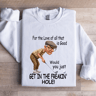For The Love Of All That Is Good Sweatshirt 0