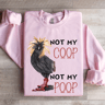 Not My Coop Not My Coop Sweatshirt 0