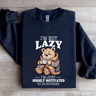 Im Not Lazy Im Highly Motivated To Do Nothing Sweatshirt 1