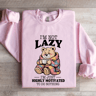 Im Not Lazy Im Highly Motivated To Do Nothing Sweatshirt 3