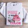 Pink Is More Than A Pretty Color Sweatshirt 0