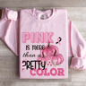 Pink Is More Than A Pretty Color Sweatshirt 3