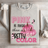 Pink Is More Than A Pretty Color Sweatshirt 4