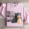 I Really Do Need All These Cats Sweatshirt 3