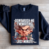 Dont Rush Me Im Waiting For The Last Minute Sweatshirt 2