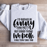 Id Rather Be Funny Than Pretty Sweatshirt 1