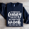 Id Rather Be Funny Than Pretty Sweatshirt 2