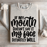 If My Mouth Doesnt Say It Sweatshirt 3