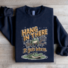 Hang In There If Gets Wors Sweatshirt 1