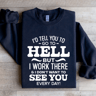 Id Tell You To Go To Hell Sweatshirt 0