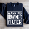 Warning I Have No Filter Sweatshirt 2
